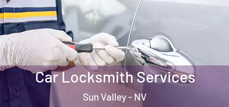  Car Locksmith Services Sun Valley - NV