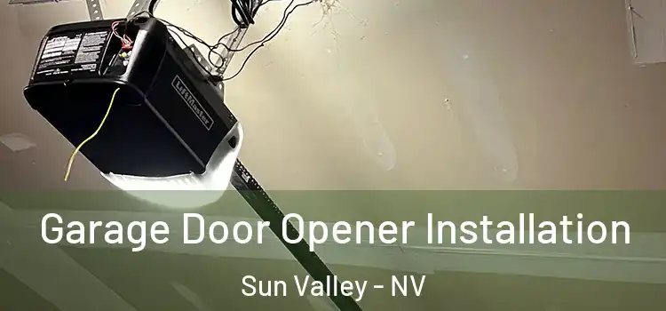  Garage Door Opener Installation Sun Valley - NV